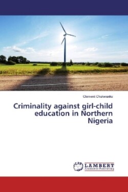 Criminality against girl-child education in Northern Nigeria