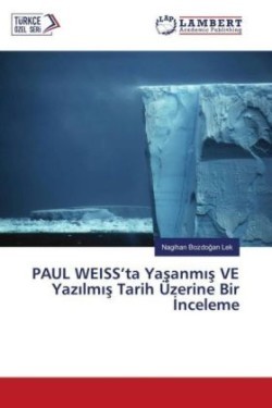 PAUL WEISS'ta Yasanm s VE Yaz lm s Tarih Üzerine Bir nceleme