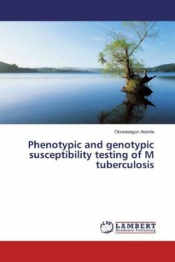 Phenotypic and genotypic susceptibility testing of M tuberculosis