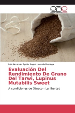 Evaluación Del Rendimiento De Grano Del Tarwi, Lupinus Mutabilis Sweet