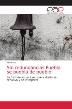 Sin redundancias Puebla se puebla de pueblo