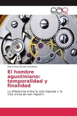 El hombre agustiniano: temporalidad y finalidad