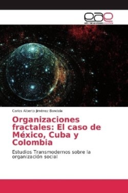 Organizaciones fractales: El caso de México, Cuba y Colombia
