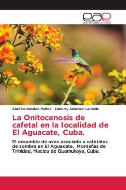 Onitocenosis de cafetal en la localidad de El Aguacate, Cuba.