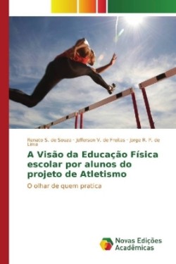 A Visão da Educação Física escolar por alunos do projeto de Atletismo