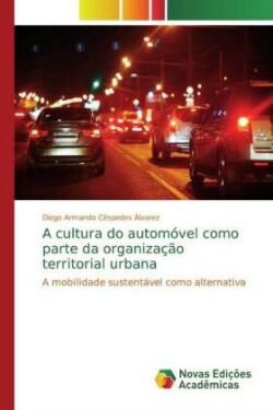 A cultura do automóvel como parte da organização territorial urbana