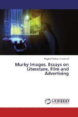 Murky Images. Essays on Literature, Film and Advertising
