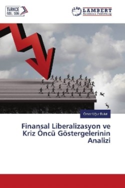 Finansal Liberalizasyon ve Kriz Öncü Göstergelerinin Analizi