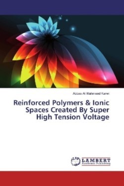 Reinforced Polymers & Ionic Spaces Created By Super High Tension Voltage