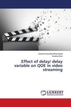 Effect of delay/ delay variable on QOE in video streaming