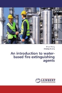 An introduction to water-based fire extinguishing agents