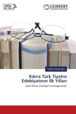 Kibris Türk Tiyatro Edebiyatinin ilk Yillari