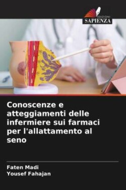 Conoscenze e atteggiamenti delle infermiere sui farmaci per l'allattamento al seno