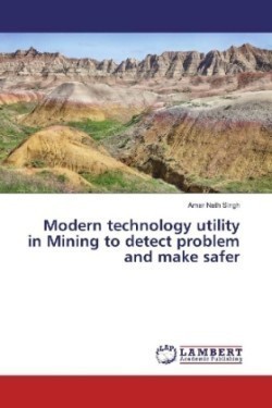 Modern technology utility in Mining to detect problem and make safer