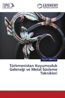 Türkmenistan Kuyumculuk Gelenegi ve Metal Süsleme Teknikleri