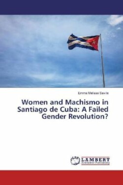 Women and Machismo in Santiago de Cuba: A Failed Gender Revolution?