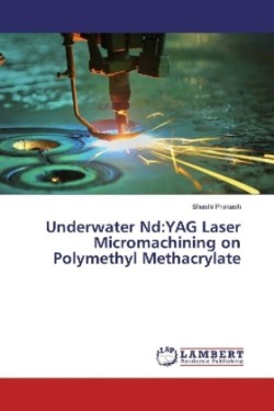 Underwater Nd:YAG Laser Micromachining on Polymethyl Methacrylate