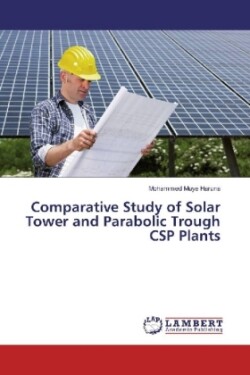 Comparative Study of Solar Tower and Parabolic Trough CSP Plants