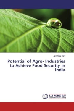 Potential of Agro- Industries to Achieve Food Security in India