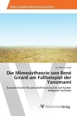 Die Mimesistheorie von René Girard am Fallbeispiel der Yanomami