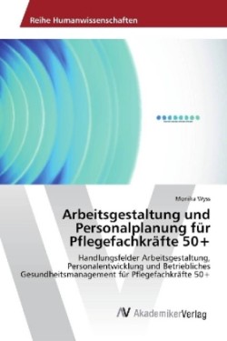 Arbeitsgestaltung und Personalplanung für Pflegefachkräfte 50+