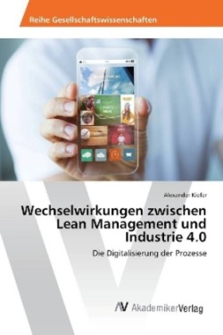 Wechselwirkungen zwischen Lean Management und Industrie 4.0