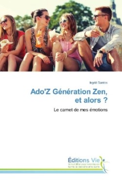 Ado'Z Génération Zen, et alors ?