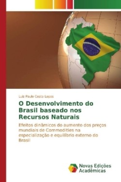 O Desenvolvimento do Brasil baseado nos Recursos Naturais