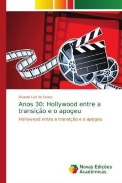 Anos 30: Hollywood entre a transição e o apogeu