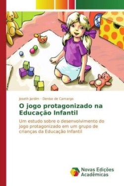 O jogo protagonizado na Educação Infantil