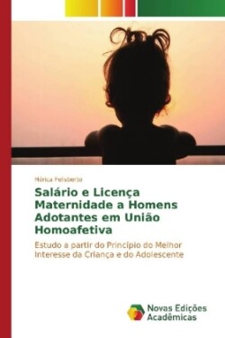 Salário e Licença Maternidade a Homens Adotantes em União Homoafetiva