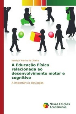 A Educação Física relacionada ao desenvolvimento motor e cognitivo