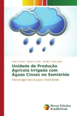 Unidade de Produção Agrícola Irrigada com Águas Cinzas no Semiárido