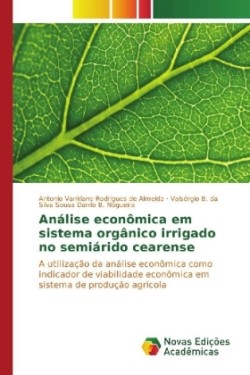 Análise econômica em sistema orgânico irrigado no semiárido cearense