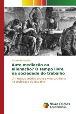 Auto mediação ou alienação? O tempo livre na sociedade do trabalho