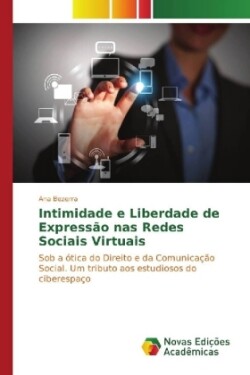 Intimidade e Liberdade de Expressão nas Redes Sociais Virtuais