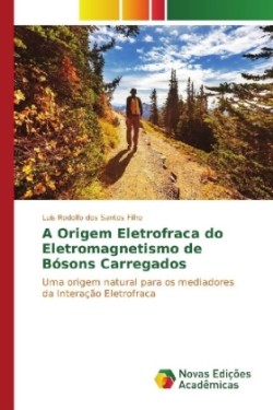 A Origem Eletrofraca do Eletromagnetismo de Bósons Carregados