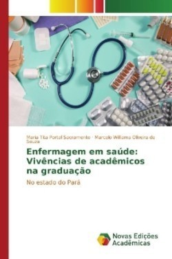 Enfermagem em saúde: Vivências de acadêmicos na graduação