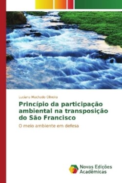 Princípio da participação ambiental na transposição do São Francisco