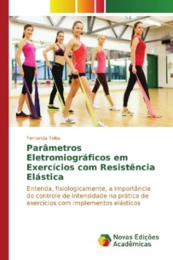 Parâmetros Eletromiográficos em Exercícios com Resistência Elástica