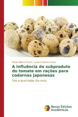 A influência do subproduto do tomate em rações para codornas japonesas