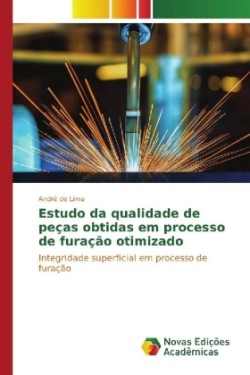 Estudo da qualidade de peças obtidas em processo de furação otimizado