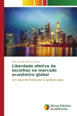 Liberdade efetiva de escolhas no mercado econômico global