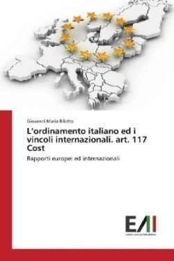 L'ordinamento italiano ed i vincoli internazionali. art. 117 Cost