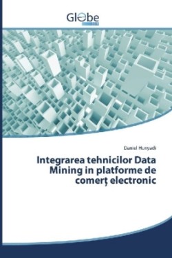 Integrarea tehnicilor Data Mining in platforme de comer electronic