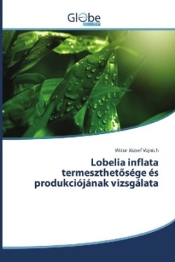 Lobelia inflata termeszthetösége és produkciójának vizsgálata