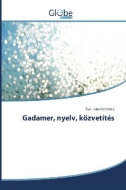 Gadamer, nyelv, közvetítés