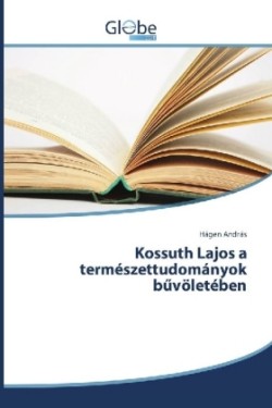 Kossuth Lajos a természettudományok b völetében