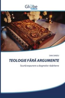 TEOLOGIE FARA ARGUMENTE