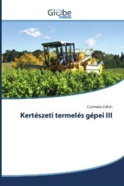 Kertészeti termelés gépei III